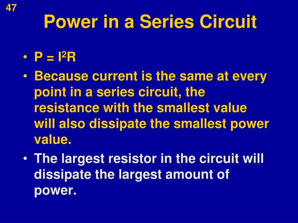 in a series circuit the largest amount of power is dissipated by